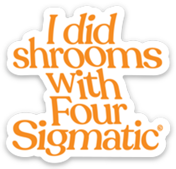 four-sigmatic-merch-k2 I_Did_Shrooms_magnet_1.png
